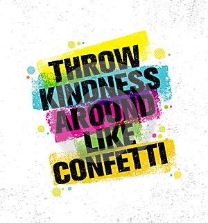 Throw Kindness Around Like Confetti. Inspiring Creative Motivation Quote Poster Template. Vector Typography