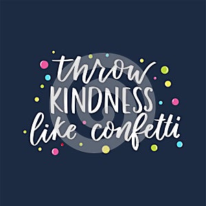 Throw kindness like confetti inspirational card with colorful confetti and lettering. Be kind motivational quote