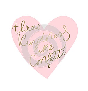 Throw kindness like confetti inspirational lettering card. Vector illustration for prints, textile etc