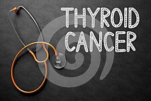 Thyroid Cancer - Text on Chalkboard. 3D Illustration.