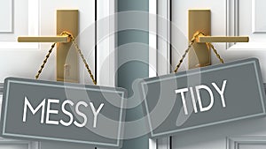 Tidy or messy as a choice in life - pictured as words messy, tidy on doors to show that messy and tidy are different options to
