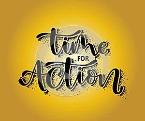 Time for action, hand lettering. motivational quotes