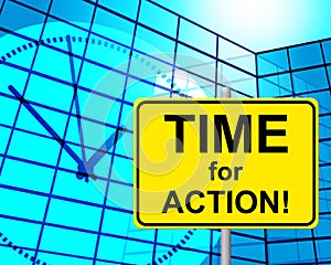 Time For Action Indicates Do It And Active