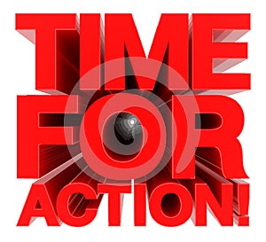 TIME FOR ACTION ! word on white background 3d rendering