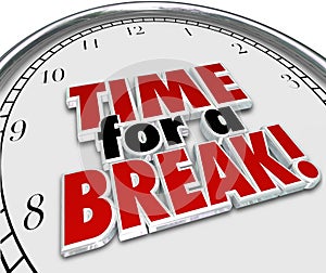 Time for a Break Clock 3d Words Work Pause Interruption