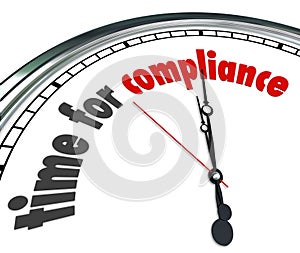 Time for Compliance Words Clock Follow Rules Guidelines Laws Pol