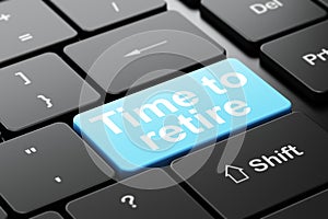Time concept: Time To Retire on computer keyboard background