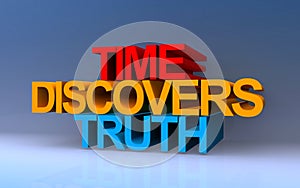 time discovers truth on blue