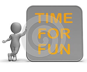 Time For Fun Sign Shows Recreation And Enjoyment