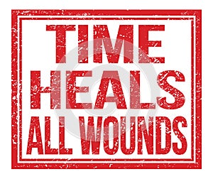 TIME HEALS ALL WOUNDS, text on red grungy stamp sign