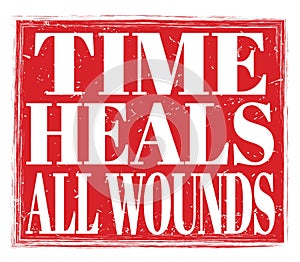 TIME HEALS ALL WOUNDS, text on red stamp sign
