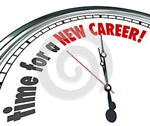 Time for a New Career Clock Change Jobs Work Follow Dreams