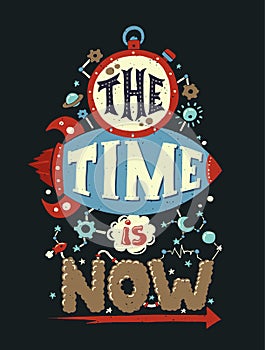 The Time Is Now - motivation quotation poster