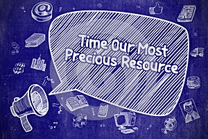 Time Our Most Precious Resource - Business Concept.