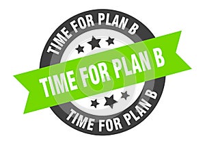 time for plan b sign. time for plan b round ribbon sticker. time for plan b