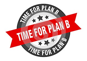 time for plan b sign. time for plan b round ribbon sticker. time for plan b