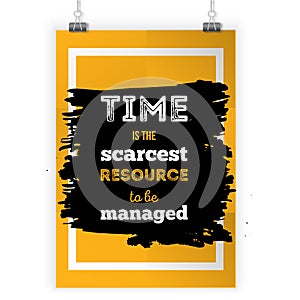 Time is the scarcest resource to be managed. Inspirational motivational quote about selfmanagement. Poster design for photo