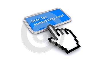 Time for something new button on white