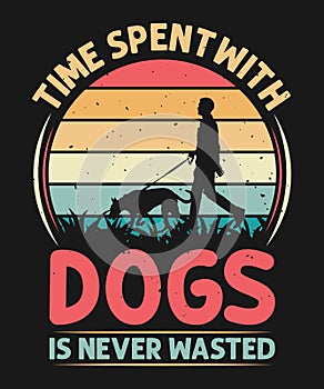 Time spent with dogs is never wasted vintage dog t-shirt design