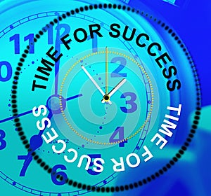 Time For Success Represents Triumphant Win And Progress