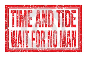 TIME AND TIDE WAIT FOR NO MAN, words on red rectangle stamp sign