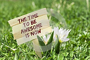 The time to be awesome is now