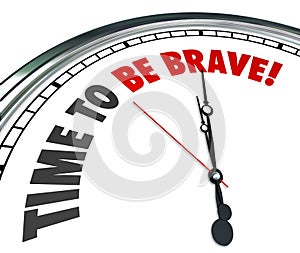 Time to Be Brave Words Clock Courage Bold Fearless Action