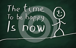 The time to be happy is now
