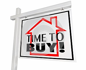 Time to Buy Real Estate Home for Sale Sign