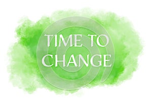 TIME TO CHANGE written in white on a background of abstract cloud watercolor painting in spring and summer green colors. Inspitati