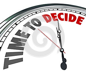 Time to Decide Clock Choose Best Option Opportunity