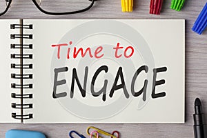 Time to Engage written on notebook concept