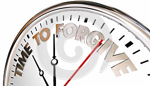 Time to Forgive Clock Forget Absolve Reconcile Sorry