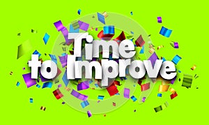 Time to improve sign with confetti on green background