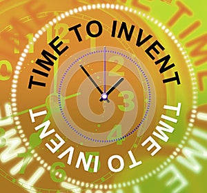 Time To Invent Means Innovations Make And Inventions