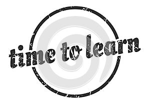 time to learn sign. time to learn round vintage stamp.