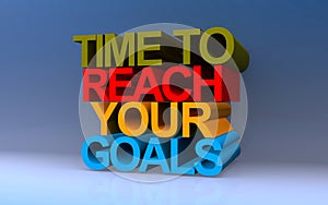 time to reach your goals on blue