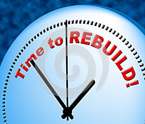 Time To Rebuild Represents Right Now And Presently