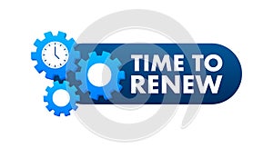 Time to renew sign, label. Vector stock illustration.