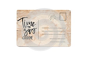 Time to say goodbye. Lettering on a vintage postcard. Isolated on white