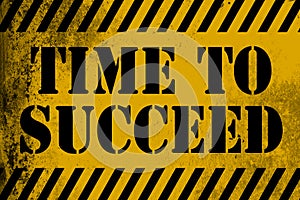 Time to succeed sign yellow with stripes