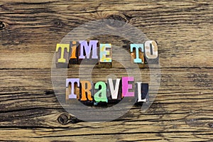 Time to travel adventure exploration road trip vacation journey