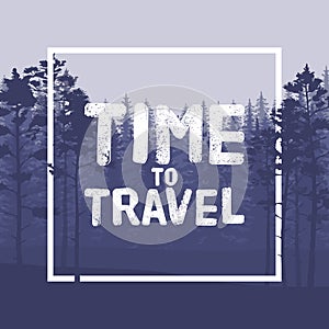 Time to travel letter in wild forest background with pine tree illustration