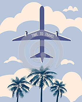 Time to Travel poster holiday summer vacation. Plane bottom view palms sky clouds vintage retro. Vector illustration