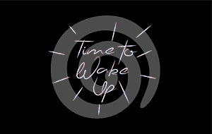 Time to wake up Calligraphic 3d Pipe Style Text Vector illustration Design