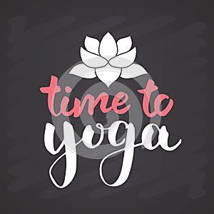 Time to Yoga Lettering. Calligraphic Hand Drawn yoga sketch doodle. Vector illustration on chalkboard background