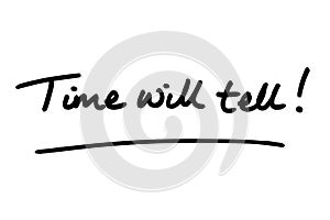 Time will tell