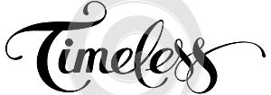 Timeless - custom calligraphy text