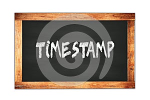 TIMESTAMP text written on wooden frame school blackboard
