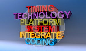 Timing technology platform system integrate coding on blue